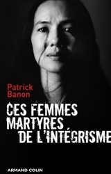 Ces femmes martyres de l'integrisme - Patrick Banon
